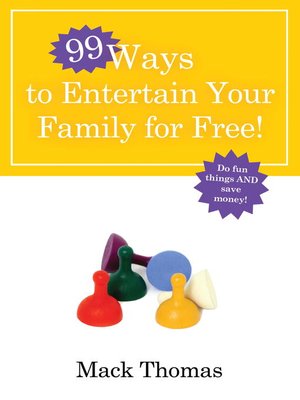 cover image of 99 Ways to Entertain Your Family for Free!